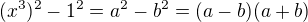 $(x^3)^2-1^2 = a^2-b^2=(a-b)(a+b)$
