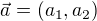 $\vec{a}=(a_1,a_2)$