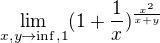 $\lim_{x,y\to\inf,1}(1+\frac{1}{x})^\frac{x^2}{x+y}$