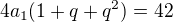 $4a_1(1+q+q^2)=42$