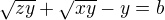 $\sqrt{zy}+\sqrt{xy}-y=b$