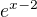 $e^{x-2}$