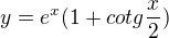 $y = e^x (1+cotg\frac{x}{2})$
