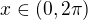 $x\in (0, 2\pi )$