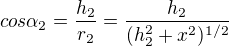 kopírovat do textarea $cos\alpha_2=\frac{h_2}{r_2}=\frac{h_2}{(h_2^2+x^2)^{1/2}}$