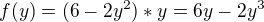 kopírovat do textarea $f(y) = (6-2y^2) * y = 6y - 2y^3$