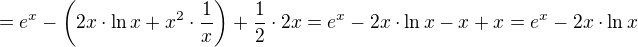 $=e^x-\left(2x\cdot \ln x+ x^2\cdot \frac{1}{x}\right)+\frac{1}{2}\cdot 2x=e^x-2x\cdot \ln x-x+x =e^x-2x\cdot \ln x$