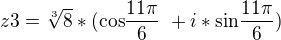 $ z3= \sqrt[3]8*( \text {cos} \frac {11\pi}{6}\ +i*\text {sin} \frac {11\pi}{6})\ $