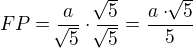 $FP=\frac{a}{\sqrt[]{5}}\cdot \frac{\sqrt[]{5}}{\sqrt[]{5}}=\frac{a\cdot \sqrt[]{5}}{5}$