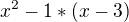 $x^2 -1*(x-3)$