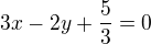 $3x-2y+\frac{5}{3}=0$