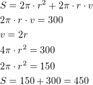 $S=2\pi\cdot r^2+2\pi\cdot r\cdot v\nl2\pi\cdot r\cdot v=300\nlv=2r\nl4\pi\cdot r^2=300\nl2\pi\cdot r^2=150\nlS=150+300=450$