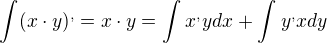 $\int_{}^{}(x\cdot y)^{,}=x\cdot y=\int_{}^{}x^{,} ydx+\int_{}^{}y^{,}xdy$
