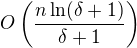 $O\left(\frac{n\ln(\delta+1)}{\delta+1}\right)$