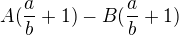 $A(\frac ab + 1) - B(\frac ab + 1)$