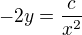 $-2y=\frac{c}{x^{2}}$