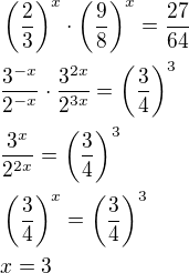 $\left(\frac 23\right)^x\cdot\left(\frac 98\right)^x=\frac{27}{64}\nl\frac{3^{-x}}{2^{-x}}\cdot\frac{3^{2x}}{2^{3x}}=\left(\frac34\right)^3\nl\frac{3^x}{2^{2x}}=\left(\frac34\right)^3\nl\left(\frac34\right)^x=\left(\frac34\right)^3\nlx=3$