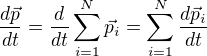 $\frac{d\vec p}{dt}=\frac{d}{dt}\sum_{i=1}^N \vec p_i= \sum_{i=1}^N\frac{d\vec p_i}{dt}$