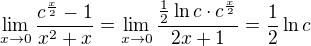 $\lim_{x \to 0} \frac{c^{\frac x2} - 1}{x^2 + x} = \lim_{x \to 0} \frac{\frac 12 \ln c \cdot c^{\frac x2}}{2x + 1} = \frac 12 \ln c$