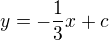 $y=-\frac13 x+c$