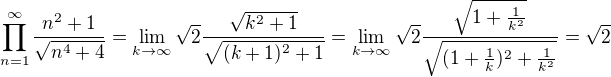 $\prod_{n=1}^{\infty}\frac{n^2+1}{\sqrt{n^4+4}}=\lim_{k\to\infty}\sqrt2 \frac{\sqrt{k^2+1}}{\sqrt{(k+1)^2+1}}=\lim_{k\to\infty}\sqrt2 \frac{\sqrt{1+\frac1{k^2}}}{\sqrt{(1+\frac1k)^2+\frac1{k^2}}}=\sqrt2$