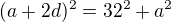$(a+2d)^2=32^2+a^2$