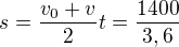 $s=\frac{v_0+v}{2}t=\frac{1400}{3,6}$