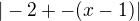 $|-2+-(x-1)|$
