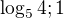 $\log_{5}4;1$