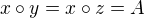 $x \circ y=x \circ z=A $