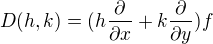 $D(h,k)=(h \frac{\partial}{\partial x}+k\frac{\partial}{\partial y})f$
