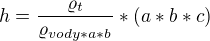 $h=\frac{\varrho _{t}}{\varrho _{vody*a*b}}*(a*b*c)$
