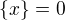 $\{x\}=0$