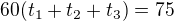$60(t_{1}+t_{2}+t_{3})=75$