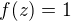 $f(z)=1$