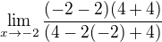 $\lim_{x\to-2} \frac{(-2-2)(4+4)}{(4-2(-2)+4)}$