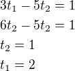 $3t_1-5t_2=1\nl6t_2-5t_2=1\nlt_2=1\nlt_1=2$
