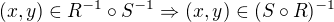 $(x,y) \in R^{-1} \circ S^{-1} \Rightarrow (x,y) \in (S \circ R)^{-1}$