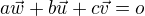 $ a \vec{w}+ b\vec{u}+ c\vec{v}=o$