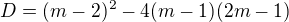 $D=(m-2)^2-4(m-1)(2m-1)$