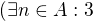 $(\exists n\in A: 3$