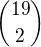 $\binom{19}{2}$