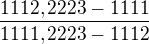 $\frac{1112,2223-1111}{1111,2223-1112}$