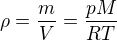 $\rho=\frac {m} {V} = \frac {pM} {RT}$