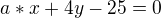 $a*x+4y-25=0$