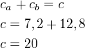 $c_a+c_b=c\nlc=7,2+12,8\nlc=20$