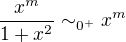 $\frac{x^m}{1+x^2} \sim_{0^+} x^m $
