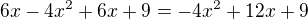 $6x - 4x^2 +6x + 9= -4x^2+12x+9$