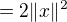 $=2\|x\|^2$