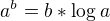 $a^{b} = b*\log_{}a$